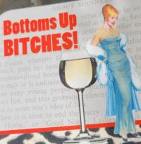 Bottoms up bitches