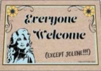 Everyone welcome except jolene